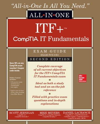 Itf+ Comptia It Fundamentals All-In-One Exam Guide, Second Edition (Exam Fc0-U61) By Mike Meyers, Scott Jernigan, Daniel LaChance Cover Image