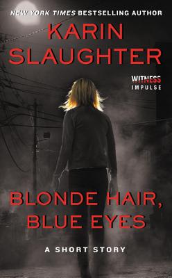 Blonde Hair, Blue Eyes By Karin Slaughter Cover Image