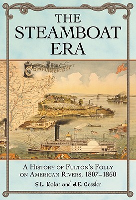The Steamboat Era: A History of Fulton's Folly on American Rivers, 1807-1860 Cover Image