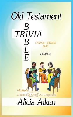 Old Testament Bible Trivia Genesis-II Kings Multiple Choice II Edition By Aiken Alicia Cover Image