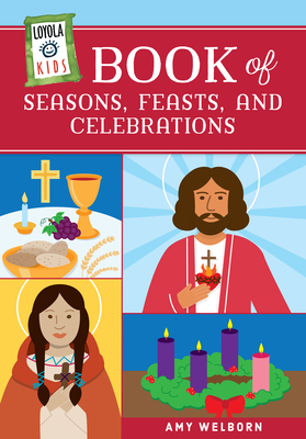 Loyola Kids Book of Seasons, Feasts, and Celebrations Cover Image