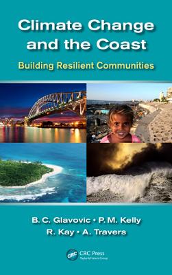 Climate Change and the Coast: Building Resilient Communities By Bruce Glavovic (Editor), Mick Kelly (Editor), Robert Kay (Editor) Cover Image