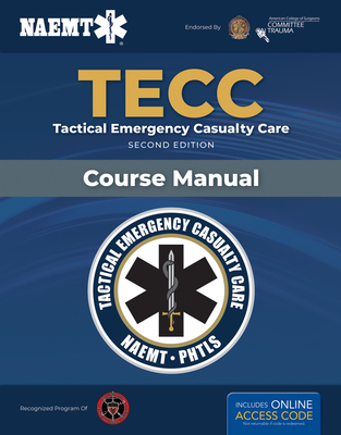 Tecc: Tactical Emergency Casualty Care: Tactical Emergency Casualty Care By National Association of Emergency Medica Cover Image