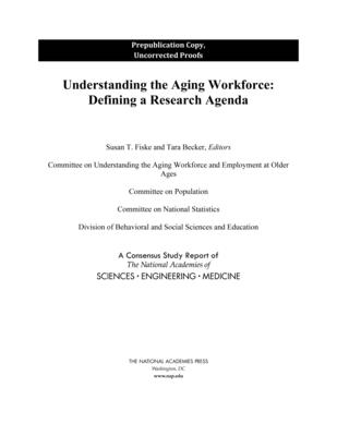 Understanding the Aging Workforce: Defining a Research Agenda By National Academies of Sciences Engineeri, Division of Behavioral and Social Scienc, Committee on National Statistics Cover Image