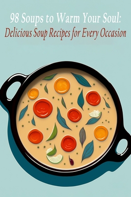 Soups: Delicious Homemade Soups for Every Season (Hardcover