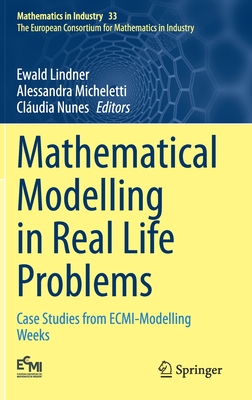 Mathematical Modelling in Real Life Problems: Case Studies from Ecmi-Modelling Weeks