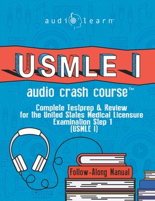 USMLE I Audio Crash Course: Complete Test Prep and Review for the United States Medical Licensure Examination Step 1 (USMLE I) (USMLE Prep)