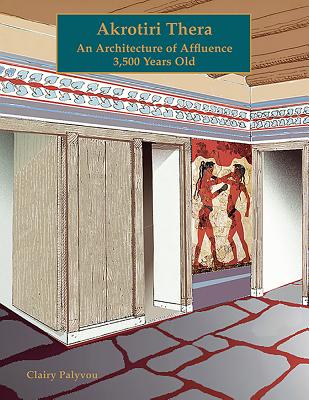 Akrotiri Thera: An Architecture of Affluence 3,500 Years Old Cover Image