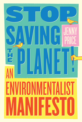 Cover for Stop Saving the Planet!