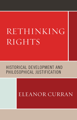 Rethinking Rights: Historical Development and Philosophical Justification Cover Image