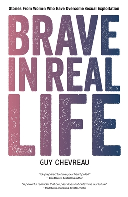 Brave in Real Life: Stories From Women Who Have Overcome Sexual Exploitation Cover Image