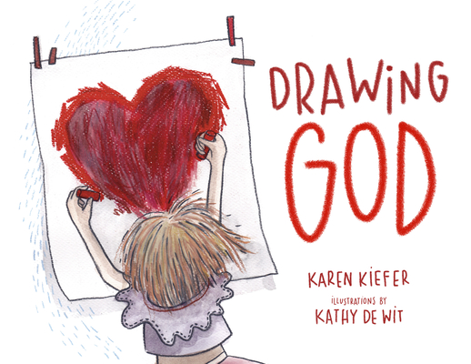 Drawing God By Karen Kiefer, Kathy De Wit (Illustrator) Cover Image