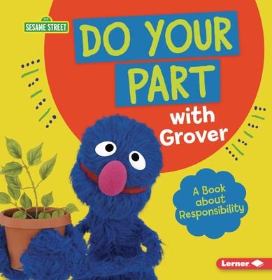 Do Your Part with Grover: A Book about Responsibility (Sesame Street (R) Character Guides)