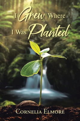 I Grew Where I Was Planted Cover Image