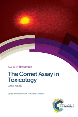 The Comet Assay in Toxicology (Issues in Toxicology #30) By Diana Anderson (Editor), Alok Dhawan (Editor) Cover Image