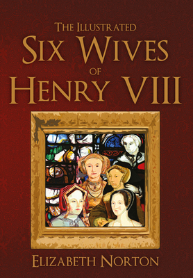 The Illustrated Six Wives of Henry VIII (Paperback) | Murder By