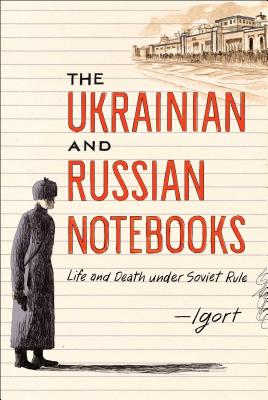 The Ukrainian and Russian Notebooks: Life and Death Under Soviet Rule Cover Image