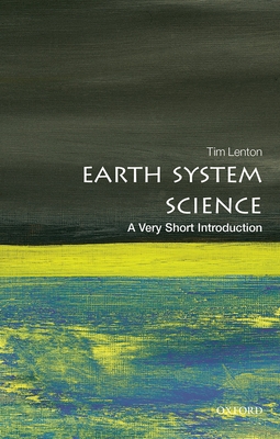 Earth System Science: A Very Short Introduction (Very Short Introductions) By Tim Lenton Cover Image