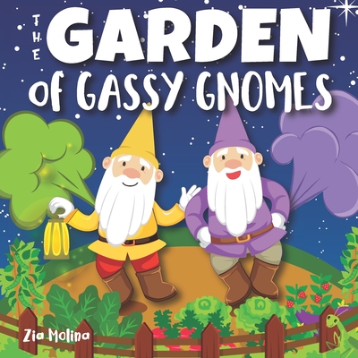 The Garden of Gassy Gnomes: A Funny Rhyming Fart Book For Kids, A Read  Aloud Story Book about Farting Gnomes and Gardening Fun for Children  (Paperback) | Malaprop's Bookstore/Cafe