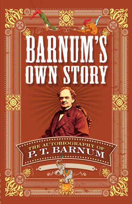 Barnum's Own Story: The Autobiography of P. T. Barnum By P. T. Barnum Cover Image