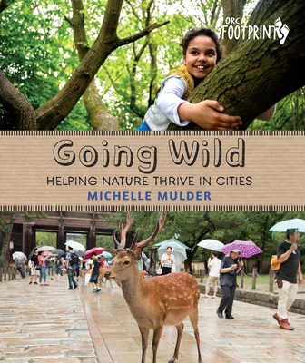 Going Wild: Helping Nature Thrive in Cities (Orca Footprints #12)