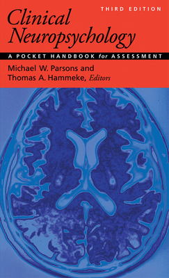 Clinical Neuropsychology: A Pocket Handbook for Assessment / Michael W. Parsons and Thomas A. Hammeke, Editors; Peter J. Snyder, Founding Editor Cover Image