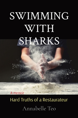 Swimming with Sharks: Hard Truths of a Restaurateur By Annabelle Teo Cover Image