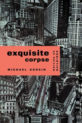 Exquisite Corpse: Writings on Buildings (Haymarket Series) Cover Image