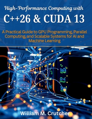 High-Performance Computing with C++26 and CUDA 13: A Practical Guide to ...