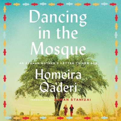 Dancing in the Mosque: An Afghan Mother's Letter to Her Son Cover Image