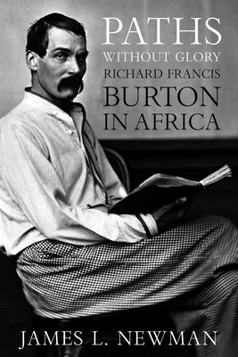 Paths Without Glory Richard Francis Burton in Africa Hardcover