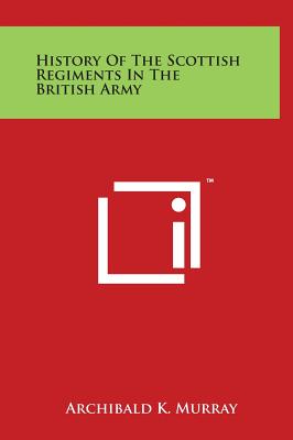 History Of The Scottish Regiments In The British Army Cover Image