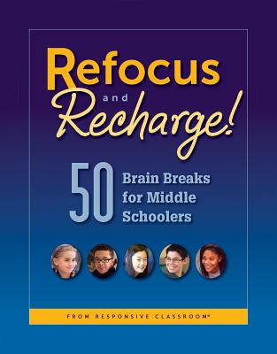 Refocus and Recharge! 50 Brain Breaks for Middle Schoolers By Responsive Classroom Cover Image