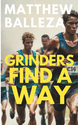 Grinders Find A Way: A Runner's Story Cover Image