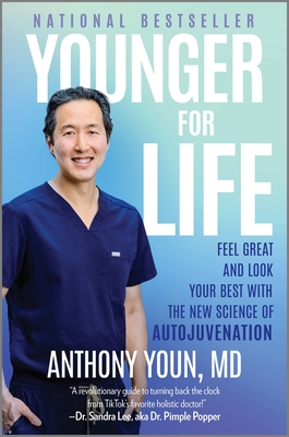 Younger for Life: Feel Great and Look Your Best with the New Science of Autojuvenation By Anthony Youn Cover Image