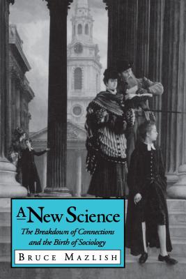 A New Science: The Breakdown of Connections and the Birth of Sociology Cover Image