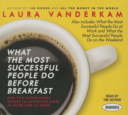 What the Most Successful People Do Before Breakfast: And Two Other Short Guides to Achieving More at Work and at Home (Your Coach in a Box) What the Most Successful People Do Before Breakfast: And Two Other Short Guides to Achieving More at Work and at Home (Your Coach in a Box) cover