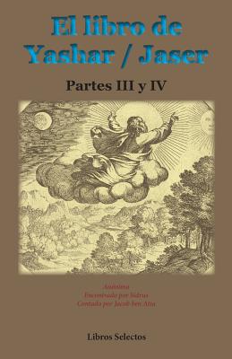 El libro de Yashar / Jaser. Partes III y IV By Jacob Ben Atia, Sidrus (Editor), Anonimo Cover Image