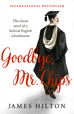 Goodbye, Mr. Chips By James Hilton Cover Image