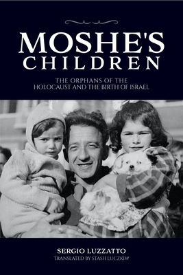Moshe's Children: The Orphans of the Holocaust and the Birth of Israel (Studies in Antisemitism)