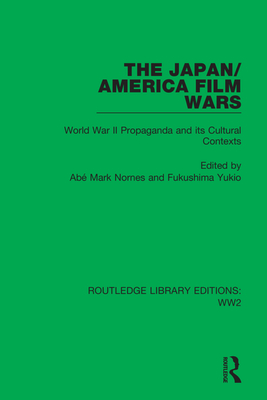 The Japan/America Film Wars: World War II Propaganda and its Cultural Contexts Cover Image