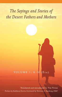 The Sayings and Stories of the Desert Fathers and Mothers, Volume 1: Volume 1; A-H (Eta) (Cistercian Studies) The Sayings and Stories of the Desert Fathers and Mothers, Volume 1: Volume 1; A-H (Eta) (Cistercian Studies) cover