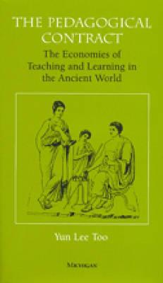 The Pedagogical Contract: The Economies of Teaching and Learning in the Ancient World (The Body, In Theory: Histories Of Cultural Materialism)