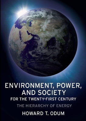 Environment, Power, and Society for the Twenty-First Century: The Hierarchy of Energy By Howard Odum Cover Image