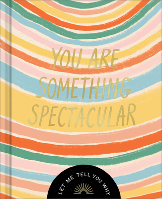You Are Something Spectacular: A Friendship Fill-In Gift Book By Danielle Leduc McQueen, Jessica Phoenix (Illustrator) Cover Image