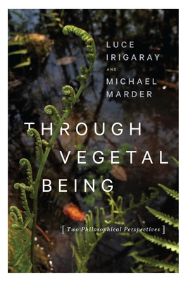 Through Vegetal Being: Two Philosophical Perspectives (Critical Life Studies) Cover Image