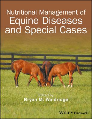 Nutritional Management of Equine Diseases and Special Cases By Bryan M. Waldridge (Editor) Cover Image