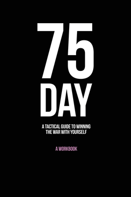 75-Day: A Tactical Guide to Winning the War with Yourself Cover Image