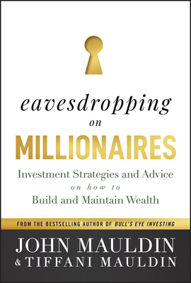 Eavesdropping on Millionaires: Investment Strategies and Advice on How to Build and Maintain Wealth Cover Image