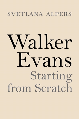Walker Evans: Starting from Scratch cover